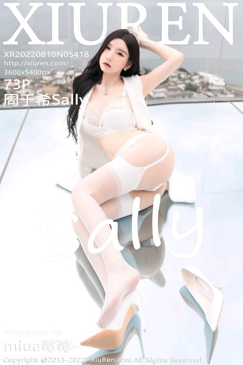 [XIUREN秀人网]2022.08.10 VOL.5418 周于希Sally[73+1P／556MB]
